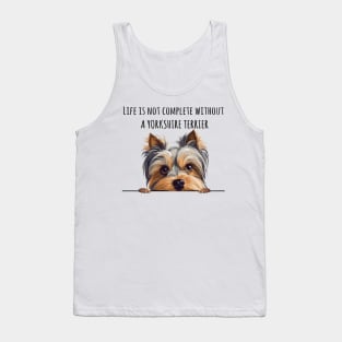 Life is Not Complete Without A Yorkshire Terrier Funny Tank Top